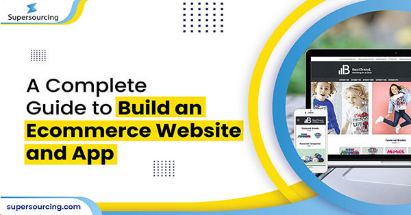 A Complete Guide to Build an Ecommerce Website & App