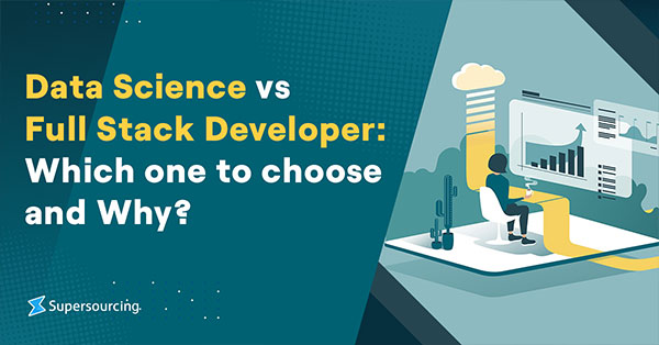 Data Science vs Full Stack Developer: Which one to choose and Why?