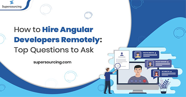 How to Hire Angular Developers Remotely: Top Questions to Ask
