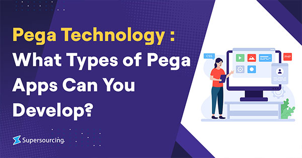 Pega Technology : What Types of Pega Apps Can You Develop?