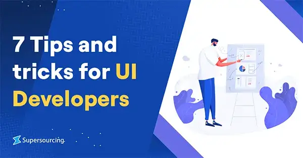 7 Tips and Tricks for UI Developers